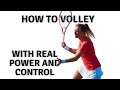 Volley with Amazing Power and Control