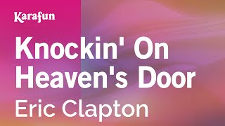 Knockin' on Heaven's Door - Eric Clapton | Karaoke Version | KaraFun