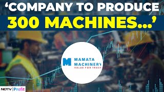 Mamata Machinery Targets Rs 500 Crore Turnover With Expansion Plans \u0026 Growing India Sales