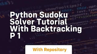 python sudoku solver tutorial with backtracking p 1