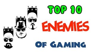 Top 10 Enemies of Gaming