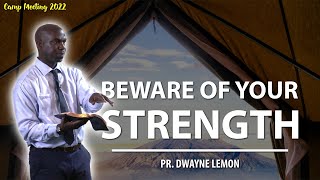 CM 2022 - Day 2 | Pr. Dwayne Lemon - Beware of Your Strength