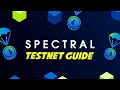 SPECTRAL 🚀 TESTNET GUIDE