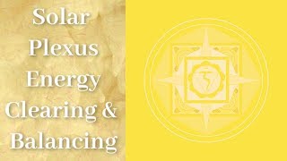 Solar Plexus Healing \u0026 Balancing (Part 3: Charka Balancing Series | Reiki Healing)