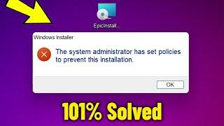 The system administrator has set policies to prevent this installation on Win10/11/8/7 - Solved ✅