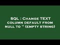 SQL : Change TEXT column default from null to '' (empty string)