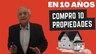 En 10 años COMPRO 10 PROPIEDADES