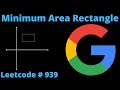 MINIMUM AREA RECTANGLE | GOOGLE INTERVIEW QUESTION | PYTHON SOLUTION