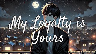 My Loyalty is Yours (Lyrics) | Through the highs and lows, I’ll stay true