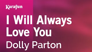 I Will Always Love You - Dolly Parton | Karaoke Version | KaraFun