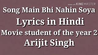 Song Main Bhi Nahin Soya lyrics in Hindi movie student of the year 2 Arijit Singh