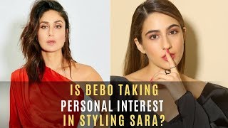 Is Kareena Kapoor taking personal interest in styling Sara Ali Khan? | SpotboyE