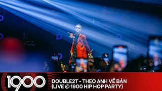 DOUBLE2T - Theo Anh Về Bản [LIVE @ 1900 Hip Hop Party #13]