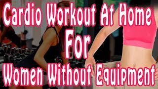 Cardio Workout At Home For Women Without Equipment | Hiit Workout | Fat Burning Cardio At Home
