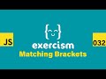 JavaScript on Exercism 032 - Matching Brackets