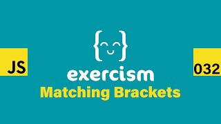 JavaScript on Exercism 032 - Matching Brackets
