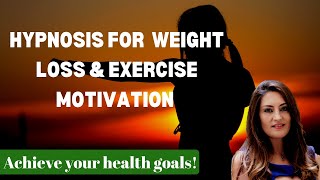 Hypnosis for WEIGHT LOSS & EXERCISE Motivation - Guided Relaxation for a healthy diet and body!