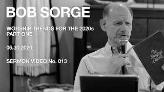 Worship Trends for the 2020s // Part 1 of 2 // Bob Sorge