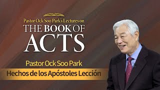 #72 Lecciones sobre el libro Hechos de los Apóstoles con el Pastor Ock Soo Park