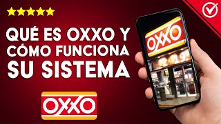 ¿Qué es OXXO y cómo funciona su sistema de cadenas comerciales?