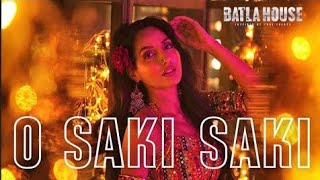 O SAKI SAKI (Full Song) | Batla House | Nora Fatehi Ft. Neha Kakkar ,Tulsi Kumar, B Praak