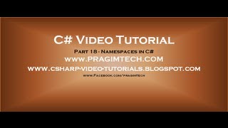 Part 18 - C# Tutorial - Namespaces.avi