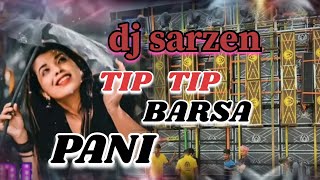 DJ SARZEN DIALOGUE || Top DJ SONG || TIP TIP BARSA PANI |DJ SARZEN| टिप टीप बरसा पानी