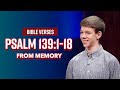 Bible Verses: Psalm 139:1-18 From Memory