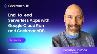Build end-to-end Serverless Apps with Google Cloud Run and CockroachDB