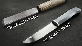 Making a Knife from an Old Chisel