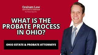 What is the Probate Process in Ohio? | Graham Law