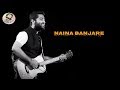 Arijit Singh | Naina Banjare | Patakha Movie | Full Song | New Song | 2018