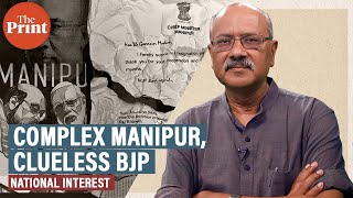 Complex Manipur, clueless BJP: Modi govt runs out of ideas in our most ungovernable state