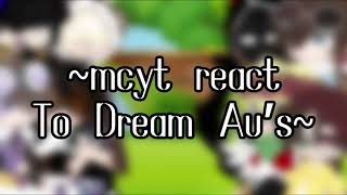 Mcyt react to Dream Au’s {Requested}