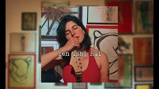 Yeh Ishq Hai | Stripped-Down Version — Sanaea
