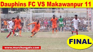 Makawanpur 11  Defeated Dauphins Football Club | Makwanpur Gold Cup Final Highlights | Murchunga TV