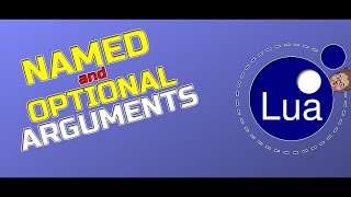 Named & Optional Arguments - Lua Tutorial