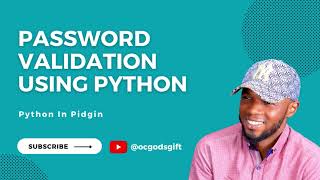 Password Validation Script in Python [Python In Pidgin]