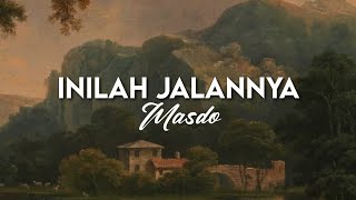 Inilah JalanNya - Masdo (𝐥𝐲𝐫𝐢𝐜𝐬 / 𝐥𝐢𝐫𝐢𝐤)