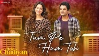 Tum Pe Hum Toh |Bole Chudiyan|Nawazuddin Siddiqui,Tamannaah Bhatia| Raj Barman, Mega Music