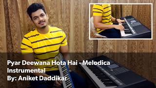 Pyar Deewana Hota Hai - Aniket Daddikar | Melodica Instrumental | Unplugged Version With Keyboard