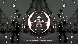 Girl Like You REMiX || MATzz | PUNU || [ Lyrics ]