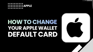Change Your Apple Wallet Default Card (Full Step-by-Step 2026 Guide)