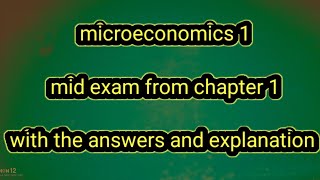 microeconomics 1 chapter 1 mid exam with the answers and explanation #freshman_microeconomics