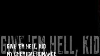 Give 'Em Hell, Kid (lyrics) - Three Cheers For Sweet Revenge - My Chemical Romance