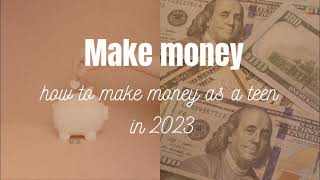 how to make money as a teen in 2023  Small business ideas