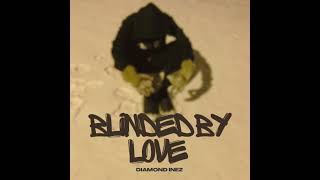 DIAMOND INEZ - BLINDED BY LOVE