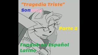 Tragedia Triste - Sonamy Parte 2 \