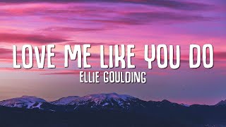 Ellie Goulding - Love Me Like You Do (Lyrics) Lyrics Vibes