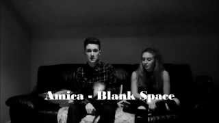 AMICA - Blank Space (Taylor Swift cover) #AMICAWEDNESDAYS